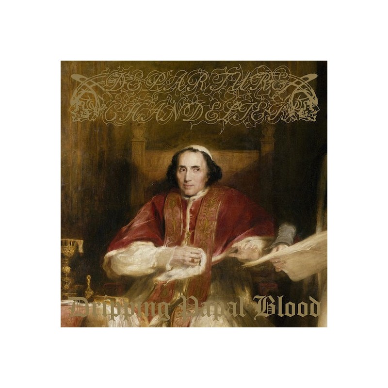 Departure Chandelier - Dripping Papal Blood LP