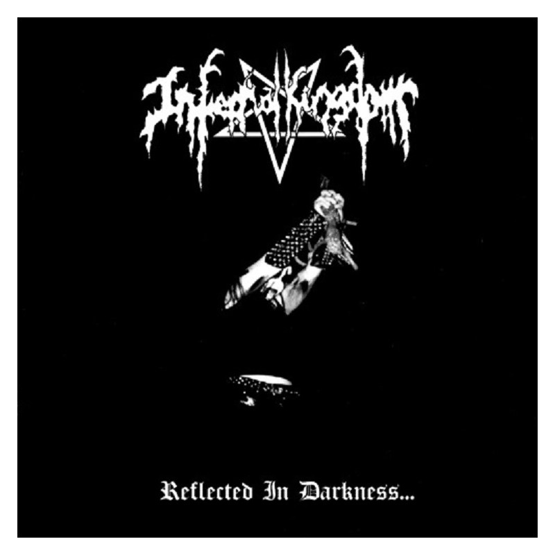 Infernal Kingdom - Reflected In Darkness... CD