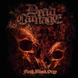 Dead Carnage - Flesh, Blood, Orgy CD